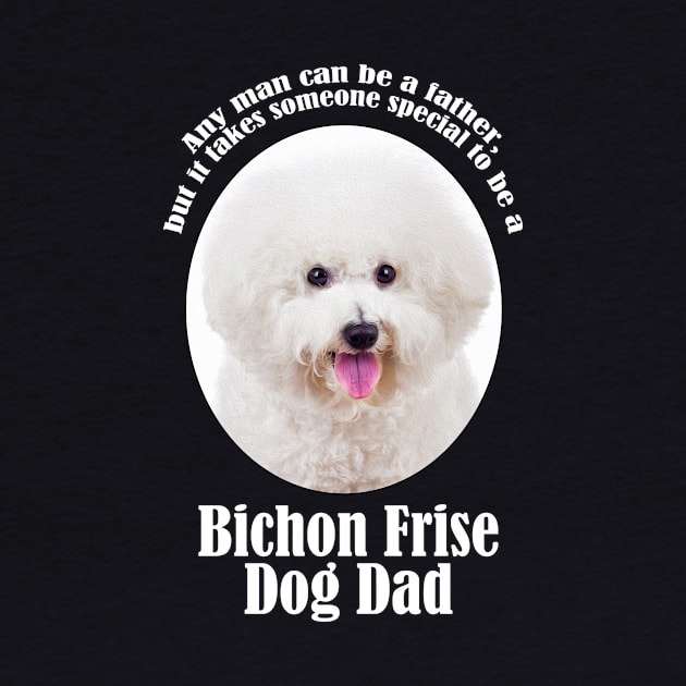 Bichon Frise Dad by You Had Me At Woof